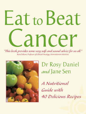 Eat to Beat Cancer: A Nutritional Guide with 40 Delicious Recipes