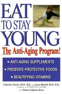 Eat To Stay Young: The Anti-Aging Program!