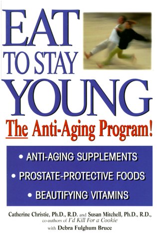 Eat To Stay Young: The Anti-Aging Program!