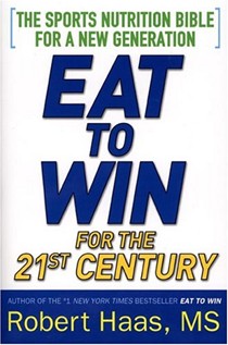 Eat to Win for the 21st Century: The Sports Nutrition Bible for a New Generation