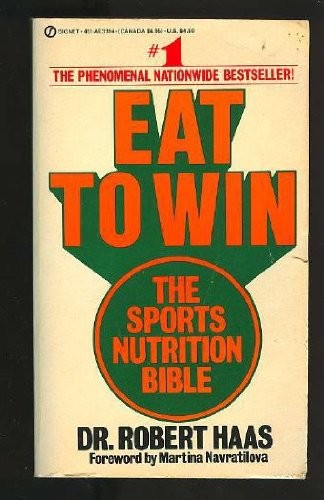 Eat to Win: The Sports Nutrition Bible