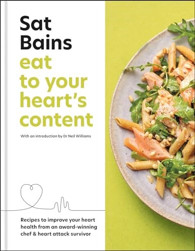 Eat to Your Heart's Content: Recipes to Improve Your Health from an Award-winning Chef and Heart Attack Survivor
