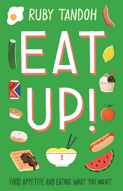 Eat Up! : Food, Appetite and Eating What You Want