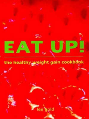 Eat Up!: The Healthy Weight Gain Cookbook