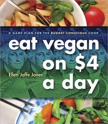 Eat Vegan on $4 a Day: A Game Plan for the Budget Conscious Cook
