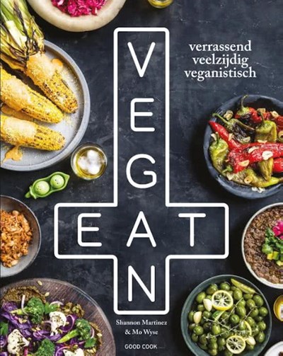 Eat Vegan: Verrassend, Veelzijdig, Veganistisch