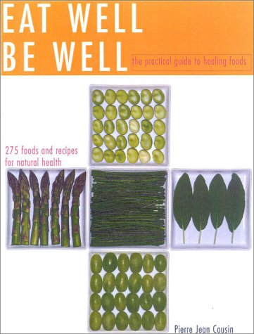 Eat Well Be Well: The Practical Guide To Healing Foods
