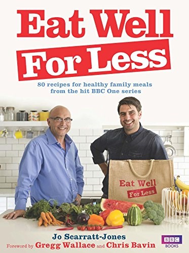 Eat Well for Less: 80 Recipes for Healthy Family Meals from the Hit BBC One Series