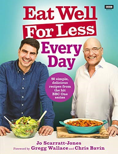 Eat Well For Less: Every Day: 80 simple & delicious recipes from the hit BBC series