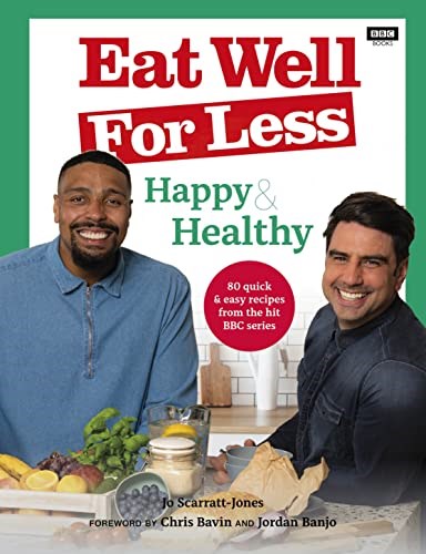 Eat Well for Less: Happy & Healthy: 80 quick and easy recipes from the hit BBC series