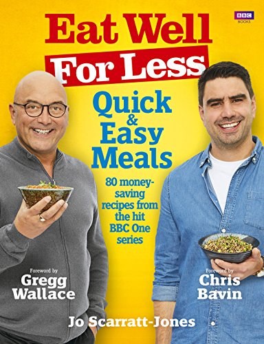 Eat Well for Less: Quick and Easy Meals: 80 money-saving recipes from the hit BBC series