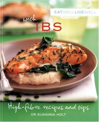 Eat Well, Live Well with IBS: High Fibre Recipes and Tips