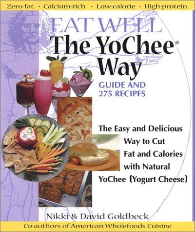 Eat Well The YoChee Way: The Easy and Delicious Way to Cut Fat and Calories with Natural YoChee!