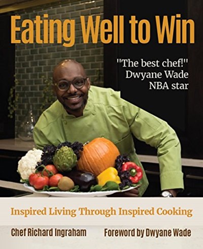 Eat Well to Win: Inspired Living Through Inspired Cooking