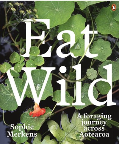 Eat Wild - A Foraging Journey Across Aotearoa