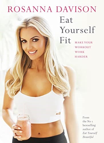 Eat Yourself Fit: Make Your Workout Work Harder