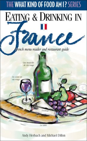 Eating and Drinking in France: French Menu Reader and Restaurant Guide