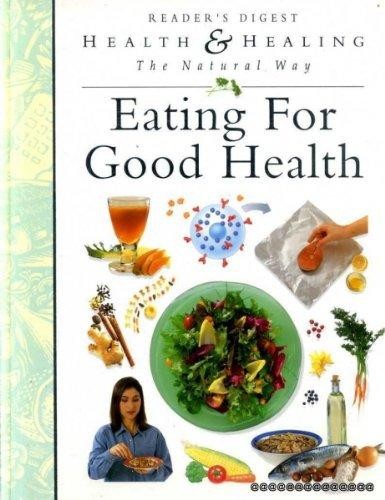 Eating for Good Health (Reader's Digest Health & Healing the Natural Way series)
