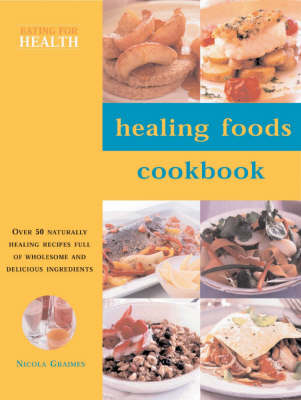 Eating for Health: Healing Foods Cookbook