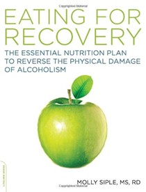 Eating for Recovery: The Essential Nutrition Plan to Reverse the Physical Damage of Alcoholism