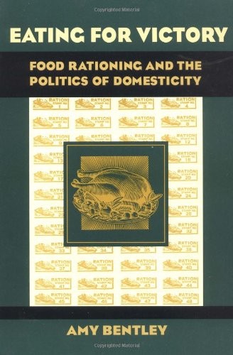 Eating for Victory: Food Rationing and the Politics of Domesticity