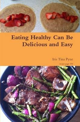 Eating Healthy Can Be Delicious and Easy
