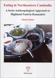 Eating in Northeastern Cambodia: A Socio-Anthropological Approach to Highland Food in Ratanakiri