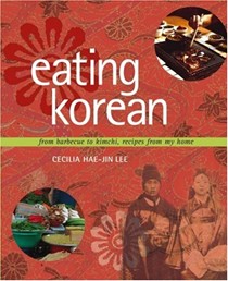 Eating Korean: From Barbecue to Kimchi, Recipes from My Home
