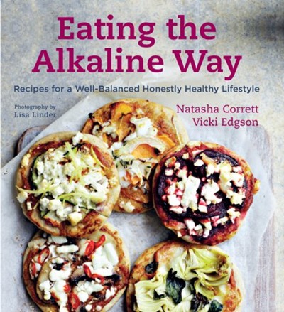 Eating The Alkaline Way Recipes For A Well Balanced Honestly Healthy Lifestyle Eat Your Books