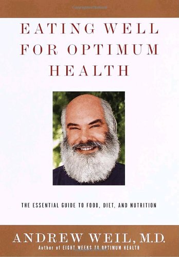 Eating Well for Optimum Health: The Essential Guide to Food, Diet and Nutrition