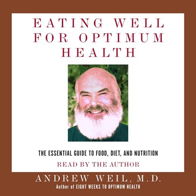 Eating Well for Optimum Health: The Essential Guide to Food, Diet and Nutrition