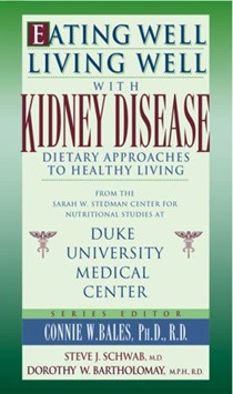 Eating Well Living Well with Kidney Disease: Dietary Approaches to Healthy Living