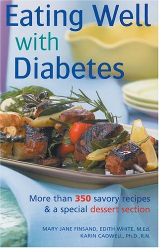 Eating Well With Diabetes: More Than 350 Savory Recipes & a Special Dessert Section