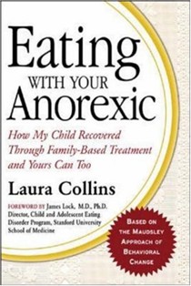 Eating With Your Anorexic: How My Child Recovered Through Family-Based Treatment And Yours Can Too