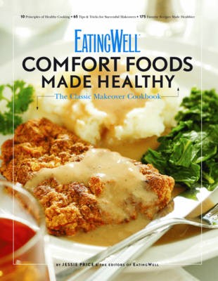 EatingWell Comfort Foods Made Healthy: The Classic Makeover Cookbook