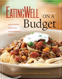 EatingWell on a Budget: 140 Delicious, Healthy, Affordable Recipes: Amazing Meals for Less Than $3 a Serving