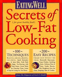 EatingWell Secrets of Low-Fat Cooking: From the Magazine of Food & Health