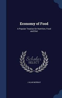 Economy of Food: A Popular Treatise on Nutrition, Food and Diet