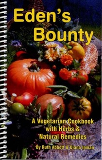 Eden's Bounty: [A Vegetarian Cookbook with Herbs & Natural Remedies]