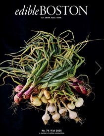 Edible Boston Magazine, Fall 2025 (#79)