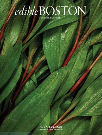 Edible Boston Magazine, Spring 2025 (#77)