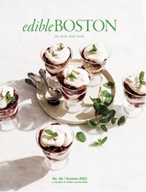 Edible Boston Magazine, Summer 2022 (#66)