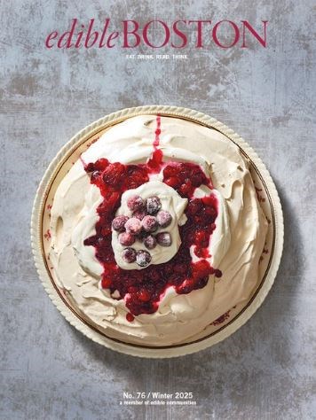 Edible Boston Magazine, Winter 2025 (#76)