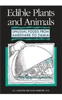 Edible Plants and Animals: Unusual Foods from Aardvark to Zamia