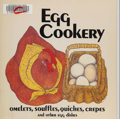Egg Cookery: Omelets, Souffles, Quiches and Other Egg Dishes