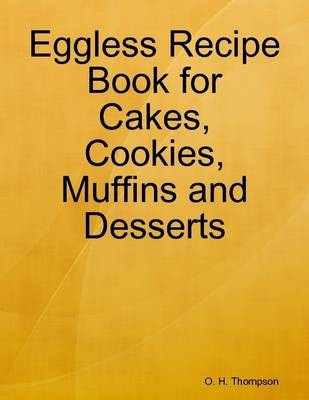 Eggless Recipe Book for Cakes, Cookies, Muffins and Desserts