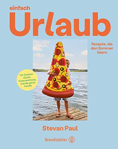 Einfach Urlaub: Rezepte, Die Den Sommer Feiern (Recipes that Celebrate Summer)