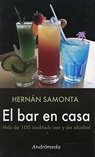 El Bar en Casa: Más de 100 cocktails con y sin alcohol