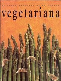 El Libro Esencial de La Cocina Vegetariana