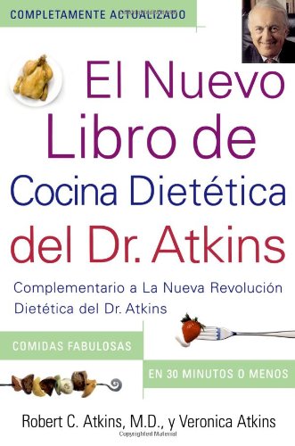 El Nuevo Libro de Cocina Dietética del Dr. Atkins: Complementario a la Nueva Revolución Dietética del Dr. Atkins